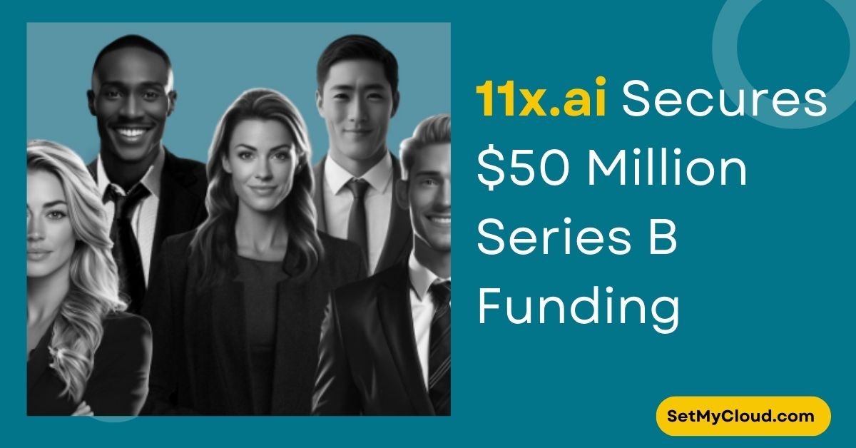 11x.ai Secures $50 Million Series B Funding, Boosting Valuation to $350 Million