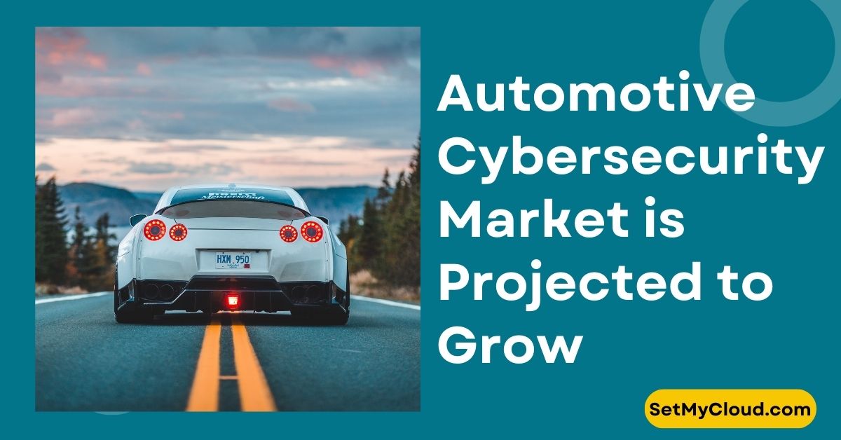 Automotive Cybersecurity Market is Projected to Grow from USD 70.48 Billion in 2023 to USD 117.83 Billion in 2031