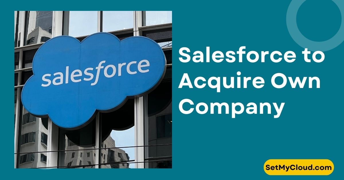 CRM Giant Salesforce announced it has Signed a Definitive Agreement to Acquire Own Company