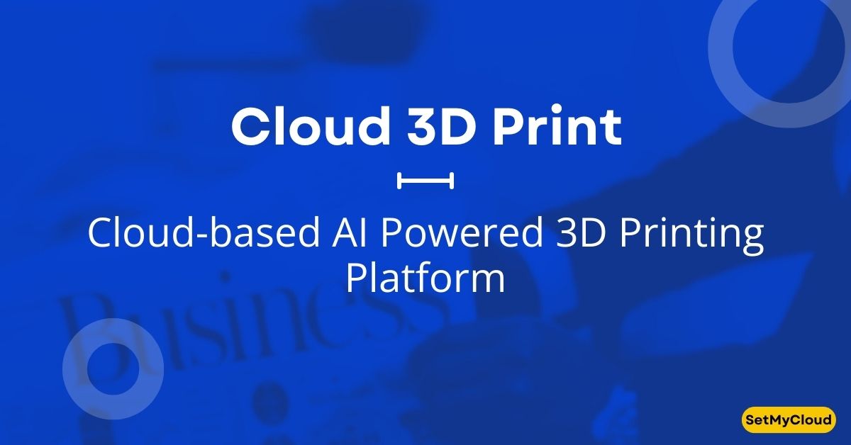 Cloud 3D Print