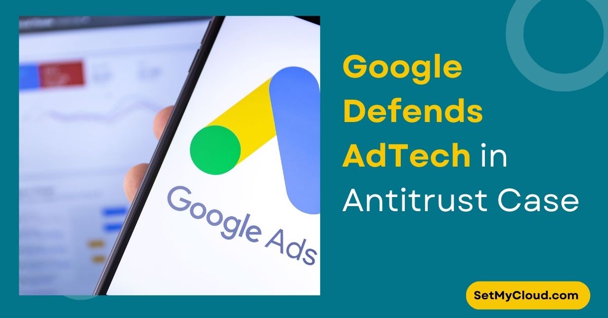 Google Defends Ad Tech in Antitrust Case, Citing Competition from Meta, Amazon