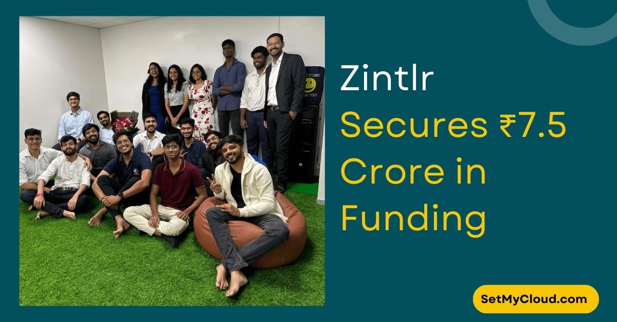 Indian SaaS Cloud Startup Zintlr Secures ₹7.5 Crore in Seed Funding to Transform Sales Intelligence