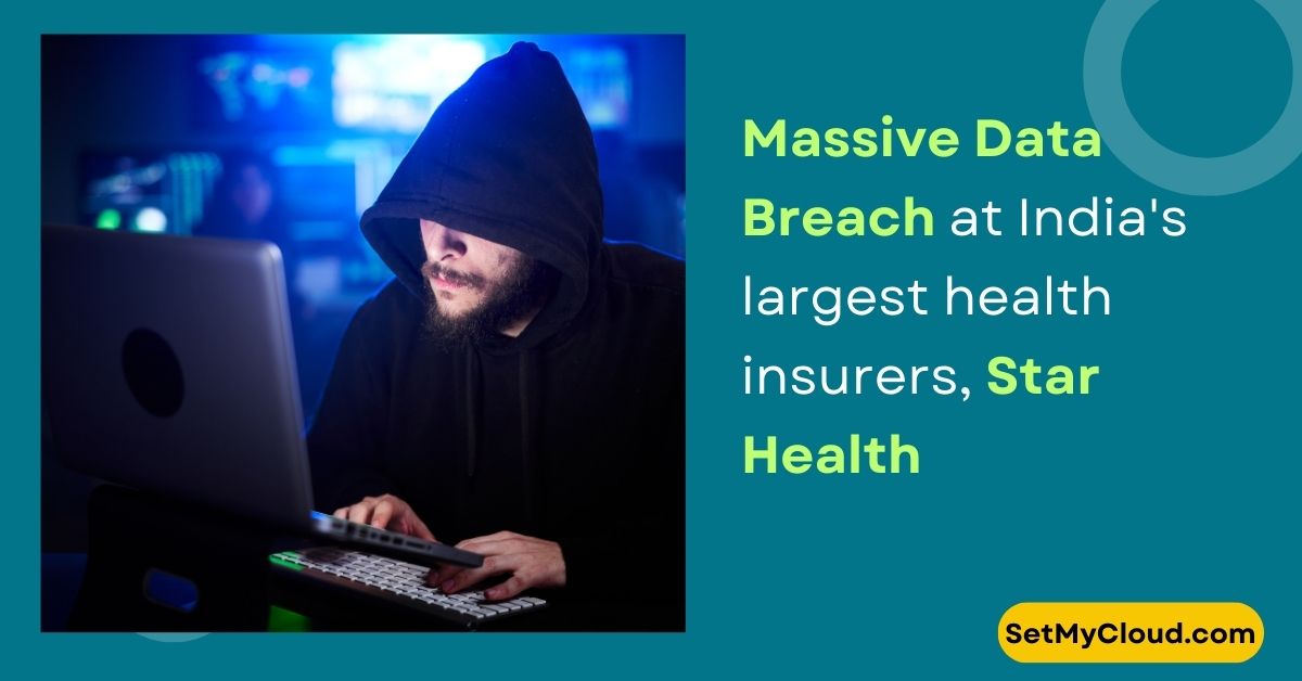 Massive Data Breach at India's largest health insurers, Star Health, Exposes Private Information of 31 Million Customers on Telegram