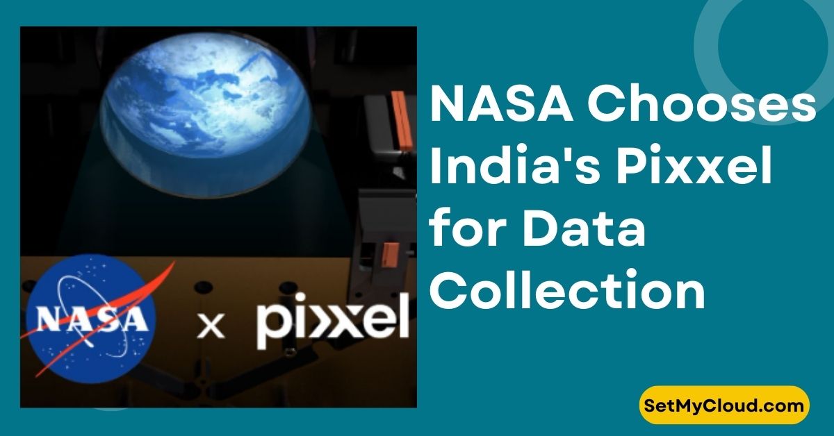 NASA Chooses India's Pixxel for Space Based Hyperspectral Data Collection