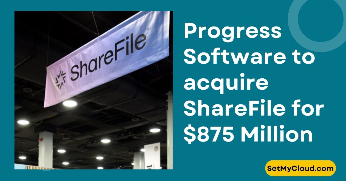 Progress Software to acquire ShareFile from Cloud Software Group for approximately $875 Million