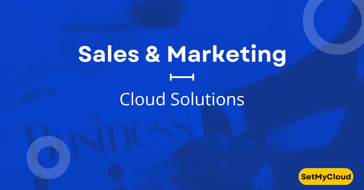 Sales & Marketing Cloud Solutions