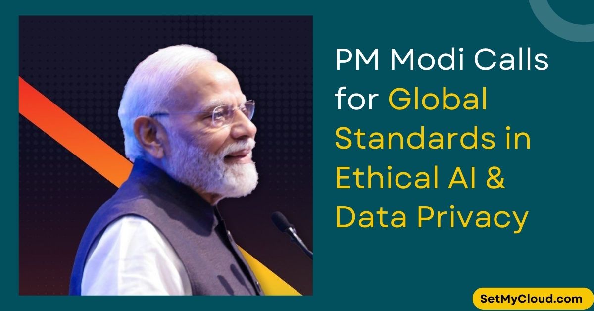 ‘The Future is Now’ – Indian Prime Minister Narendra Modi Calls for Global Standards in Ethical AI & Data Privacy