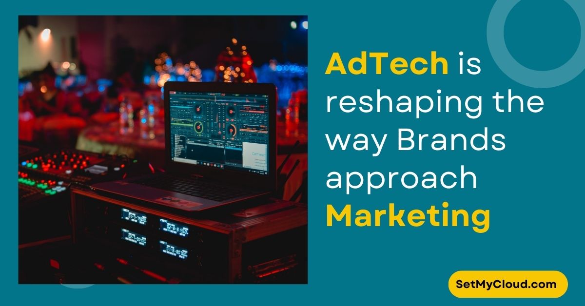 What is AdTech Understanding AdTech and Its Impact on Conventional Marketing